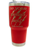 Tumbler Be your fierce self