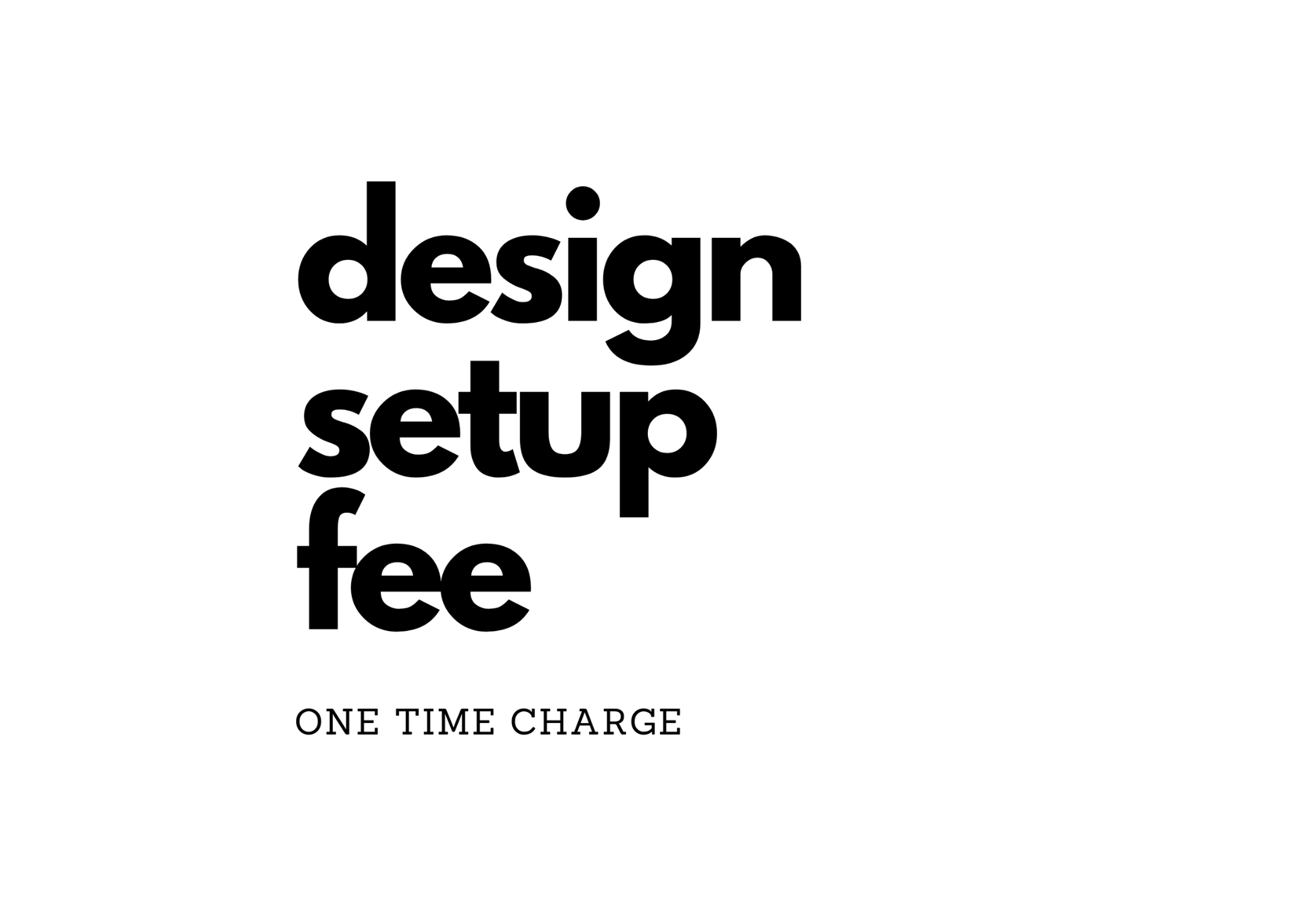 Design Setup Fee